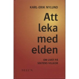 Nylund, Karl-Erik: Att leka med elden: om livet på sektens villkor