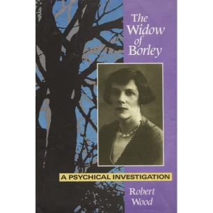 Wood, Robert: The Widow of Borley: a psychical investigation