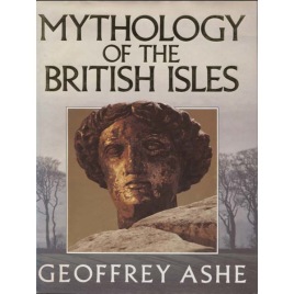 Ashe, Geoffrey: Mythology of the British Isles
