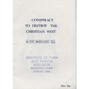 McKilliam K.R.: Conspiracy to destroy the Christian West