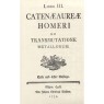Kirchweger, Anton Joseph: Catenæauræ Homeri de tranmutatione metallorum