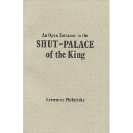 Philaletha, Eyræneus (Med. Dr. Robert Child): An open entrance to the Shut-Palace of the King