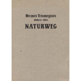 Trismegists, Hermes: Wahrer alter Naturweg