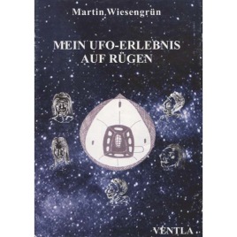 Wiesengrün, Martin: Mein UFO-erlebnis auf Rügen
