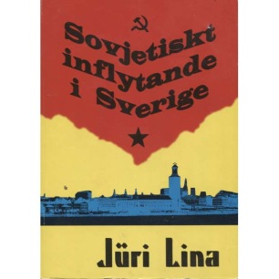 Lina, Jüri: Sovjetiskt inflytande i Sverige: om Sveriges väg utför