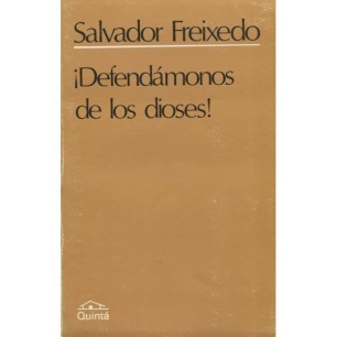 Freixedo, Salvador: ¡Defendámononos de los dioses!