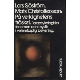 Sjöström, Lars & Christoffersson, Mats: På verklighetens tröskel; parapsykologiska fenomen och mystik i vetenskaplig belysning