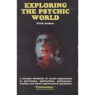Archer, Fred: Exploring the psychic world (Pb)