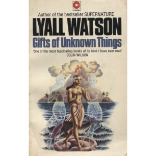 Watson, Lyall: Gifts of unknown things (Pb)