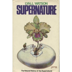 Watson, Lyall: Supernature. A natural history of the supernatural
