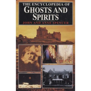 Spencer, John & Anne: The encyclopedia of ghosts and spirits