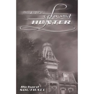 Southall, Richard: How to be a ghost hunter