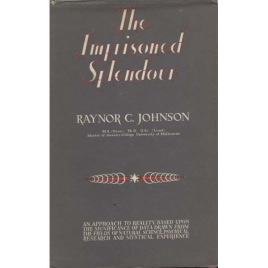 Johnson, Raynor C.: The imprisoned splendour; an approach to reality, based upon the significance of data drawn from the fields of natural science, psychical research and mystical experience