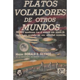 Keyhoe, Donald E.: Platos voladores de otros mundo (Pb)