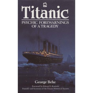 Behe, George: Titanic: psychic forewarnings of a tragedy