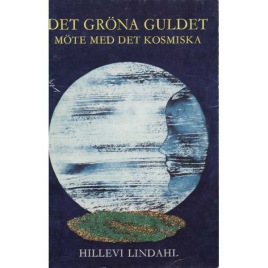 Lindahl, Hillevi [Gertrud Bengtsson]: Det gröna guldet. Möte med det kosmiska