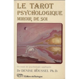 Roussel, Denise: Le tarot psychologique: miroir de soi: un essai de psychologie appliquée