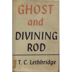 Lethbridge, T. C.: Ghost and divining-rod