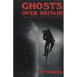 Moss, Peter: Ghosts over Britain