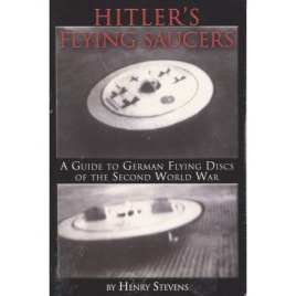Stevens, Henry: Hitler's flying saucers. A guide to German flying discs of the second world war (Sc)