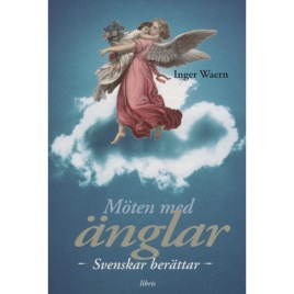 Waern, Inger: Möten med änglar. Svenskar berätta