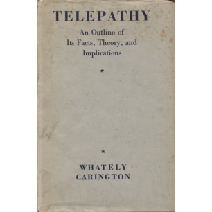 Carington, W. Whately [Walter Whately Smith]: Telepathy: an outline of its facts, theory, and implications