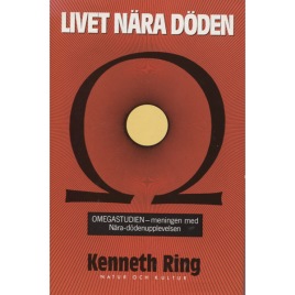Ring, Kenneth: Livet nära döden. Omegastudien - meningen med NDU:n.