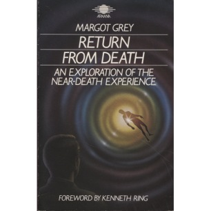 Grey, Margot: Return from death. An exploration of the near-death experience (Sc)