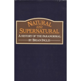 Inglis, Brian: Natural and supernatural: a history of the paranormal from earliest times to 1914