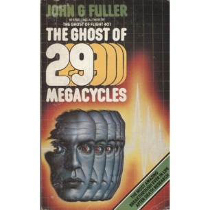Fuller, John G.: The ghost of 29 megacycles. A new breakthrough in life after death? (Pb)