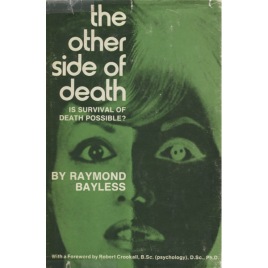 Bayless, Raymond: The other side of death; is survival of death possible?