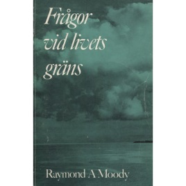Moody, Raymond A.: Frågor vid livets gräns