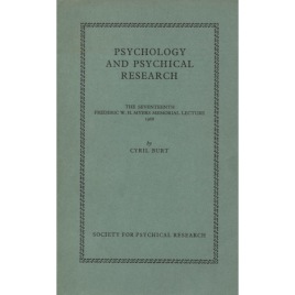 Burt, Cyril: Psychology and psychical research. The 17th Frederic W.H. Myers Memorial lecture 1968