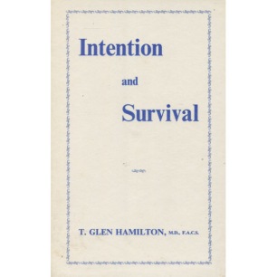 Hamilton, T. Glen: Intention and survival: psychical research studies and the bearing of intentional actions by trance personalities