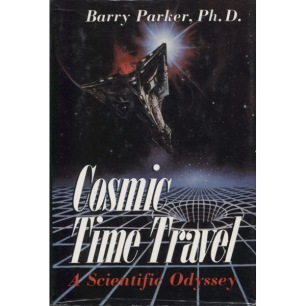 Parker, Barry: Cosmic time travel; a scientific Odyssey