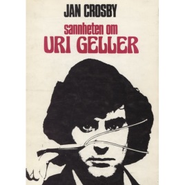 Crosby, Jan: Sannheten om Uri Geller
