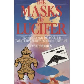 Morris, David: The masks of Lucifer. Technology and the occult in twentieth-century popular literature