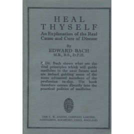 Bach, Edward: Heal thyself: an explanation of the real cause and cure of disease