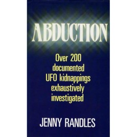 Randles, Jenny: Abduction. Over 200 documented UFO kidnappings investigated