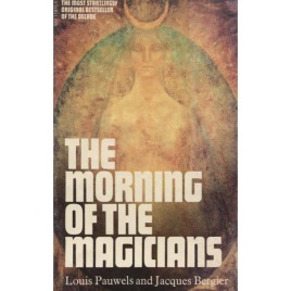 Pauwels, Louis & Bergier, Jacques: The Morning of the Magicians (Pb)