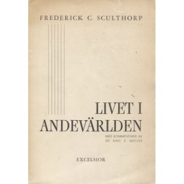 Sculthorp, Frederick C.: Livet i andevärlden. En redogörelse för personliga erfarenheter under medveten astral projektion