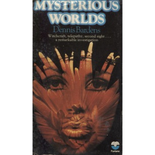 Bardens, Dennis: Mysterious worlds. A personal investigation of the weird, the uncanny, and the unexplained (Pb)