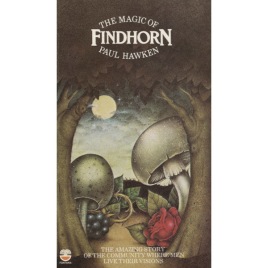 Hawken, Paul: The Magic of Findhorn (Pb)