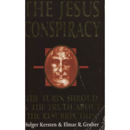 Kersten, Holger & Gruber, Elmar R.: The Jesus conspiracy. The Turin shroud and the truth about the resurrection (Pb)