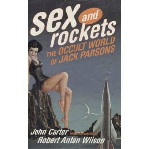 Carter, John: Sex and rockets : the occult world of Jack Parsons