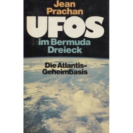 Prachan, Jean: UFOS im Bermuda Dreieck : die Atlantis-Geheimbasis