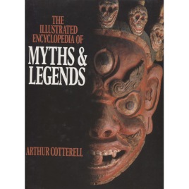 Cotterell, Arthur: The illustrated encyclopedia of myths and legends