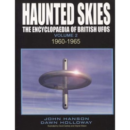 Hanson, John & Holloway, Dawn: Haunted skies. The Encyclopaedia of British UFOs. Volume 2. 1960-1965