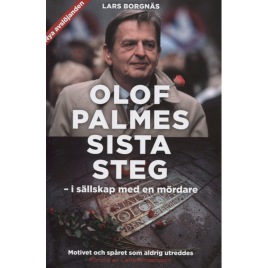 Borgnäs, Lars: Olof Palmes sista steg