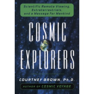 Brown, Courtney: Cosmic explorers. Scientific remote viewing, extraterrestrials, and a message for mankind